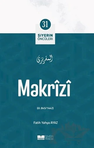 Makrizi - Siyerin Öncüleri 31 – Fatih Yahya Ayaz – Siyer Yayınları kitap kapağı