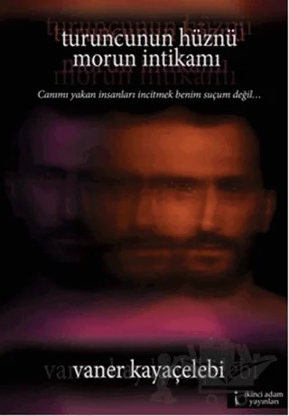 Turuncunun Hüznü Morun İntikamı – Vaner Kayaçelebi – İkinci Adam Yayınları kitap kapağı