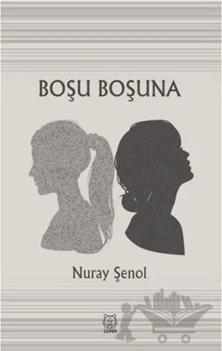 Boşu Boşuna – Nuray Şenol – Luna Yayınları kitap kapağı