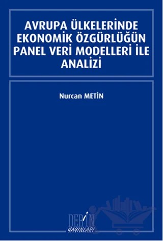 Avrupa Ülkelerinde Ekonomik Özgürlüğün Panel Veri Modelleri İle Analizi – Nurcan Metin – Derin Yayınları kitap kapağı