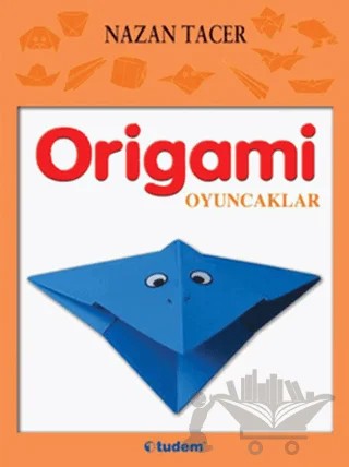 Origami: Oyuncaklar – Nazan Tacer – Tudem Yayınları kitap kapağı