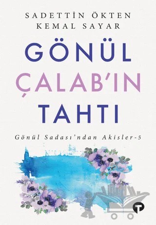 Gönül Çalab’ın Tahtı – Kemal Sayar, Sadettin Ökten – Turkuvaz Kitap kitap kapağı