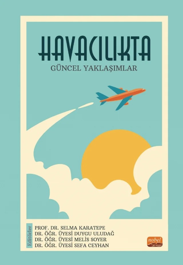 Havacılıkta Güncel Yaklaşımlar – Ayşe Meriç Yazıcı, Begüm Maral, Duygu Uludağ, Emir Kaan Cengiz, Fulya Oduncu, Hilal Öztürk, Melis Soyer, Olcay Ölçen, Selçuk Gün, Sinem Sönmez, Yusuf Can Tunaboylu – Nobel Bilimsel Eserler kitap kapağı