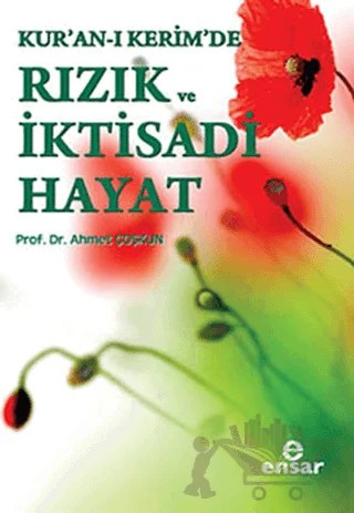 Kur’an-ı Kerim’de Rızık ve İktisadi Hayat – Ahmet Coşkun – Ensar Neşriyat kitap kapağı