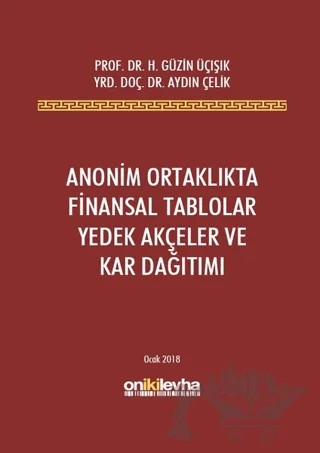 Anonim Ortaklıkta Finansal Tablolar Yedek Akçeler ve Kar Dağıtımı – Aydın Çelik, H. Güzin Üçışık – On İki Levha Yayınları kitap kapağı