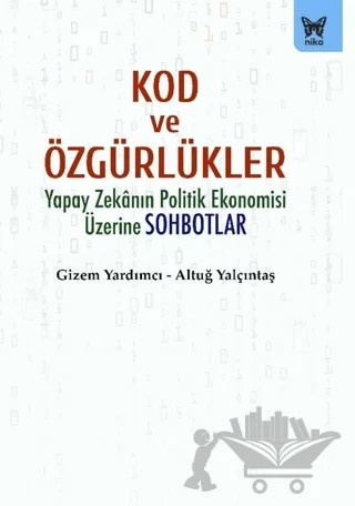Kod ve Özgürlükler – Gizem Yardımcı, Altuğ Yalçıntaş – Nika Yayınevi kitap kapağı