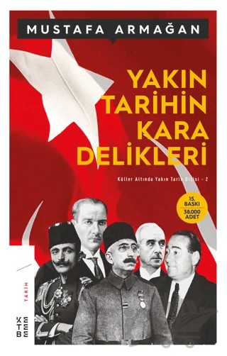 Yakın Tarihin Kara Delikleri – Mustafa Armağan – Ketebe Yayınları kitap kapağı