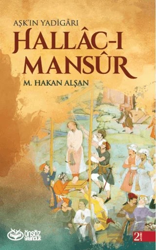 Hallac-ı Mansur - Aşk'ın Yadigarı – M. Hakan Alşan – Önsöz Yayıncılık kitap kapağı