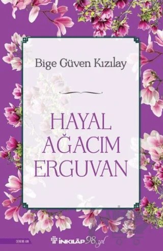 Hayal Ağacım Erguvan – Bige Güven Kızılay – İnkılap Kitabevi kitap kapağı