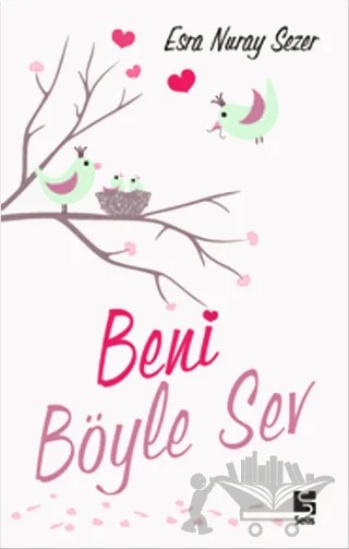 Beni Böyle Sev – Esra Nuray Sezer – Selis Kitaplar kitap kapağı