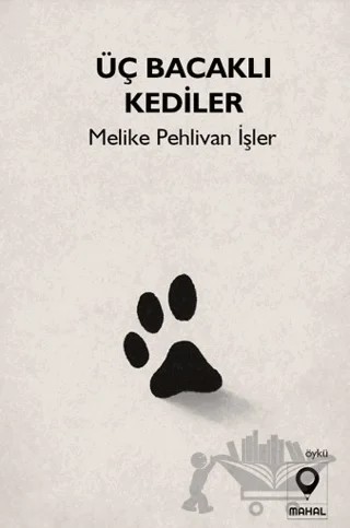 Üç Bacaklı Kediler – Melike Pehlivan İşler – Mahal Edebiyat kitap kapağı