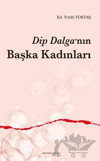 Dip Dalga’nın Başka Kadınları – Kolektif – Ankara Okulu Yayınları kitap kapağı
