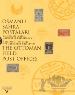 Osmanlı Sahra Postaları Filistin (1914-1918) Alexander Koleksiyonu The Ottoman Field Post Office Palestine (1914-1918) The Alexander Collection – Kolektif – Tarih Vakfı Yurt Yayınları kitap kapağı