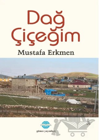 Dağ Çiçeğim – Mustafa Erkmen – Günce Uluslararası Yayıncılık kitap kapağı