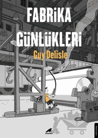 Fabrika Günlükleri – Guy Delisle – Kara Karga Yayınları kitap kapağı
