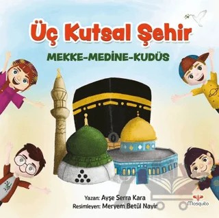 Üç Kutsal Şehir – Ayşe Serra Kara – Mosquito Yayınları kitap kapağı