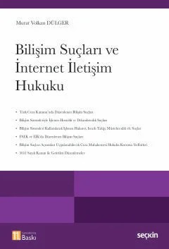 Bilişim Suçları ve İnternet İletişim Hukuku – Murat Volkan Dülger – Seçkin Yayıncılık kitap kapağı