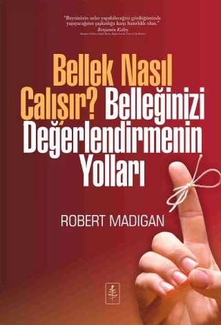 BELLEK NASIL ÇALIŞIR? BELLEĞİNİZİ DEĞERLENDİRMENİN YOLLARI - How Memory Works—And How To Make It Work For You – Robert Madigan – Nobel Yaşam kitap kapağı