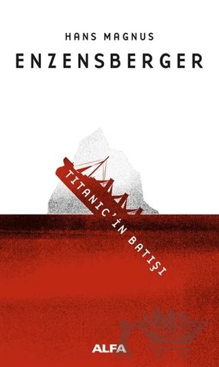 Titanic'in Batışı – Hans Magnus Enzensberger – Alfa Yayınları kitap kapağı