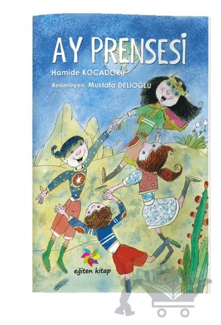 Ay Prensesi – Hamide Kocadoru – Eğiten Kitap kitap kapağı