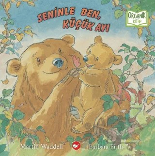 Seninle Ben, Küçük Ayı (Organik Kitap) – Martin Waddell – Beyaz Balina Yayınları kitap kapağı