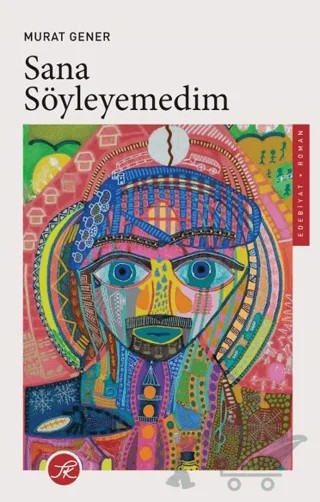 Sana Söyleyemedim – Murat Gener – TK Yayınevi kitap kapağı