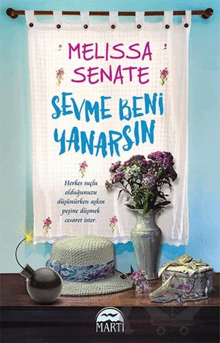 Sevme Beni Yanarsın – Melissa Senate – Martı Yayınları kitap kapağı