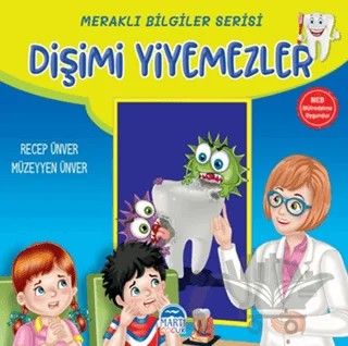 Meraklı Bilgiler Serisi - Dişimi Yiyemezler – Recep Ünver, Müzeyyen Ünver – Martı Çocuk Yayınları kitap kapağı