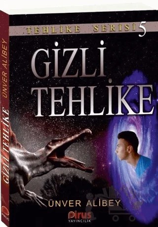Gizli Tehlike - Tehlike Serisi 5 – Ünver Alibey – Pirus Yayıncılık kitap kapağı