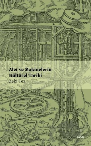 Alet ve Makinelerin Kültürel Tarihi – Zeki Tez – Doruk Yayınları kitap kapağı