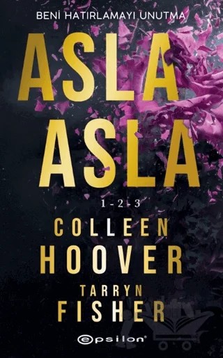 Asla Asla 1-2-3 – Colleen Hoover, Tarryn Fisher – Epsilon Yayınevi kitap kapağı