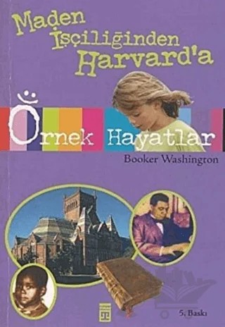 Maden İşçiliğinden Harvard’a – Booker Washington – İlk Genç Timaş kitap kapağı