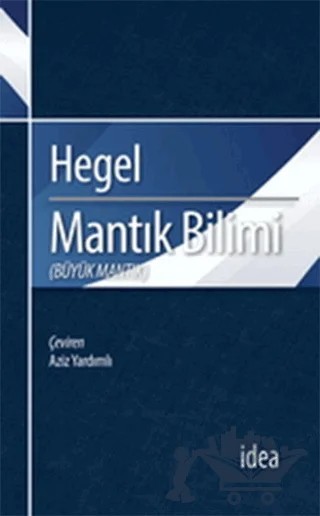 Mantık Bilimi - Büyük Mantık – Georg Wilhelm Friedrich Hegel – İdea Yayınevi kitap kapağı