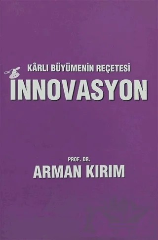 Karlı Büyümenin Reçetesi İnnovasyon – Arman Kırım – Sistem Yayıncılık kitap kapağı