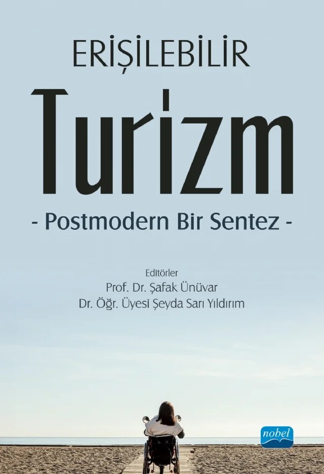 ERİŞİLEBİLİR TURİZM -Postmodern Bir Sentez- – Ahmet Tayfun, Betül Garda, Elif Acuner, Eren Yalçın, Erkan Akgöz, Filiz Özlem Çetinkaya, Gamze Temizel, Hakan Sarı, Hatice Sarı Gök, M.Abdülbaki Karaca, Melih Aydın, Olcay Özışık Yapıcı, Refika Atalay, Sinan Uslu, Şafak Ünüvar, Şeyda Sarı Yıldırım, Yasin Bilim – Nobel Akademik Yayıncılık kitap kapağı