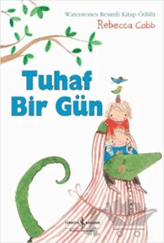 Tuhaf Bir Gün – Rebecca Cobb – İş Bankası Kültür Yayınları kitap kapağı