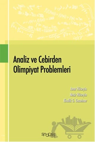 Analiz ve Cebirden Olimpiyat Problemleri – Anar Hüseyin, Khalik G. Guseinov, Nesir Hüseyin – Sinopsis Yayınları kitap kapağı