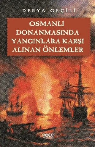 Osmanlı Donanmasında Yangınlara Karşı Alınan Önlemler – Derya Geçili – Gece Kitaplığı kitap kapağı