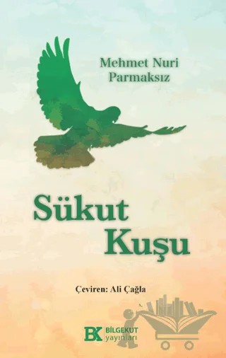 Sükut Kuşu – Mehmet Nuri Parmaksız – Bilgekut Yayınları kitap kapağı