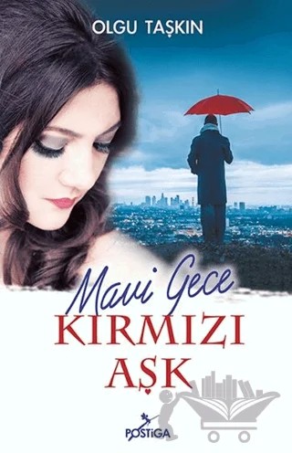 Mavi Gece Kırmızı Aşk – Olgu Taşkın – Postiga Yayınları kitap kapağı