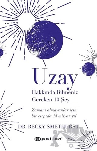 Uzay Hakkında Bilmeniz Gereken 10 Şey – Becky Smethurst – Epsilon Yayınevi kitap kapağı