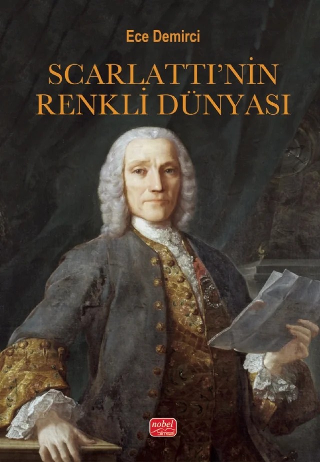 SCARLATTI’NİN RENKLİ DÜNYASI - Domenico Scarlatti ve Müziği – Ece Demirci – Nobel Bilimsel Eserler kitap kapağı