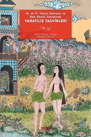 16. ve 17. Yüzyıl Osmanlı ve Batı Resim Sanatında Yaratılış Tasvirleri – Fatma Nilhan Özaltın, Mehmet Özkartal – Gece Kitaplığı kitap kapağı