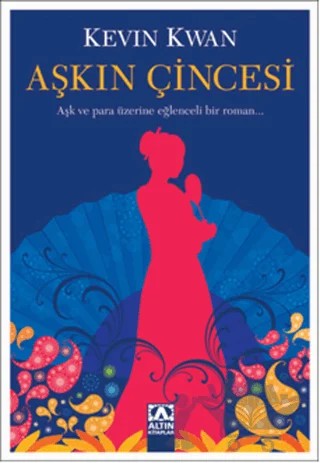 Aşkın Çincesi – Kevin Kwan – Altın Kitaplar kitap kapağı