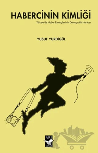 Habercinin Kimliği – Yusuf Yurdigül – Arı Sanat Yayınevi kitap kapağı