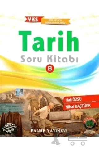 2018 YKS Tarih Soru Kitabı B – Halil Özsu, Nihat Baştürk – Palme Yayınları kitap kapağı