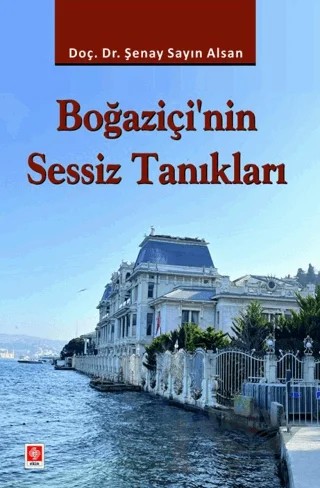 Boğaziçi'nin Sessiz Tanıkları – Şenay Sayın Alsan – Ekin Basım Yayın kitap kapağı