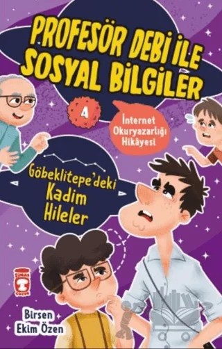 Göbeklitepe'deki Kadim Hileler - Profesör Debi İle Sosyal Bilgiler – Birsen Ekim Özen – Timaş Çocuk kitap kapağı