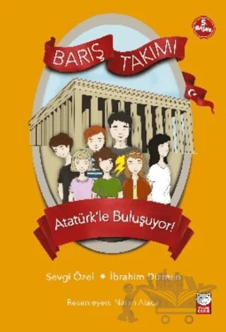 Atatürk’le Buluşuyor! - Barış Takımı – İbrahim Dizman, Sevgi Özel – Kırmızı Kedi Çocuk kitap kapağı