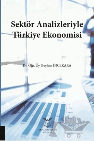 Sektör Analizleriyle Türkiye Ekonomisi – Beyhan İncekara – Akademisyen Kitabevi kitap kapağı